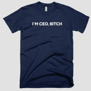 I'M CEO BITCH T-Shirt